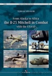 From Alaska to Africa the B-25 Mitchell in Combat with the USAAF